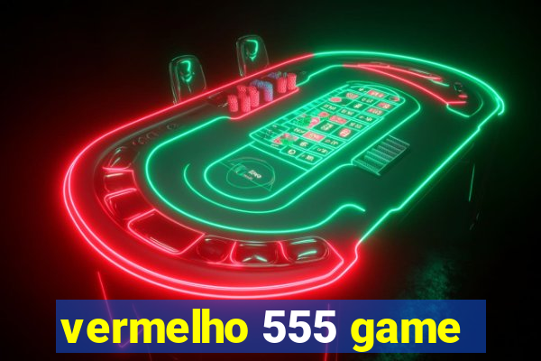 vermelho 555 game